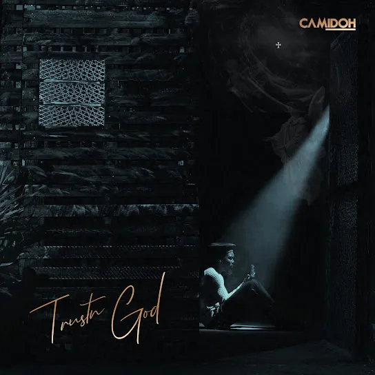 Camidoh  TrustnGod + (EP) Mp3 Download