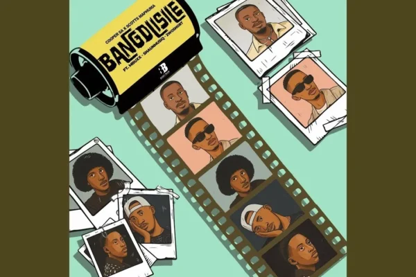 Cooper SA  Bangdlisile ft. Scotts Maphuma, Mbuxx, Shaunmusiq & 2woshort Mp3 Download