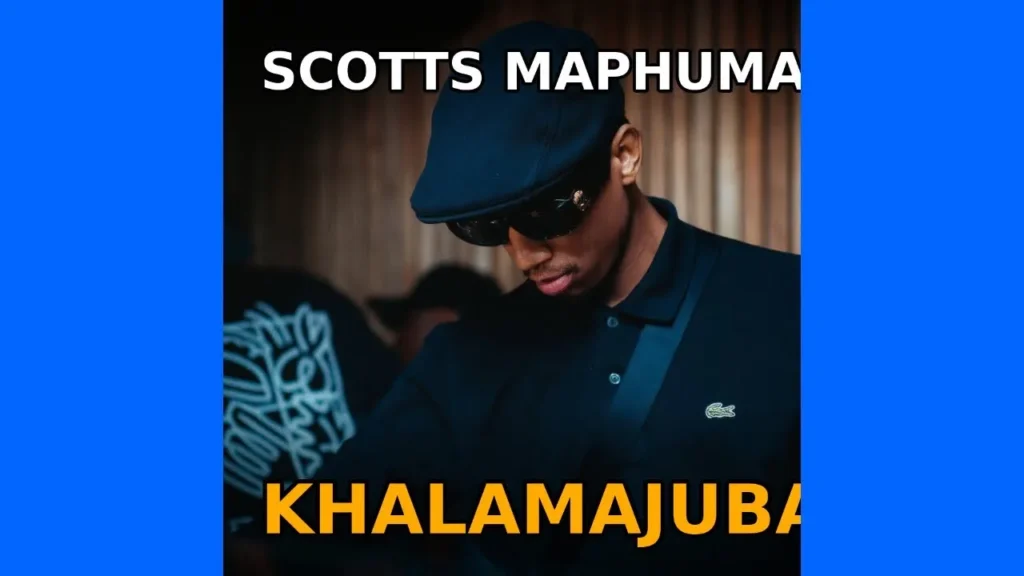 Scotts Maphuma  Khalamajuba Mp3 Download