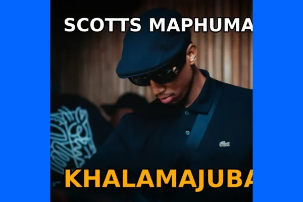 Scotts Maphuma  Khalamajuba Mp3 Download