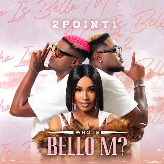 2point1 & Bello M  Who Is Bello M (Album) Mp3 Download